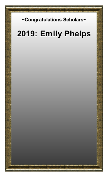 ~Congratulations Scholars~  2019: Emily Phelps